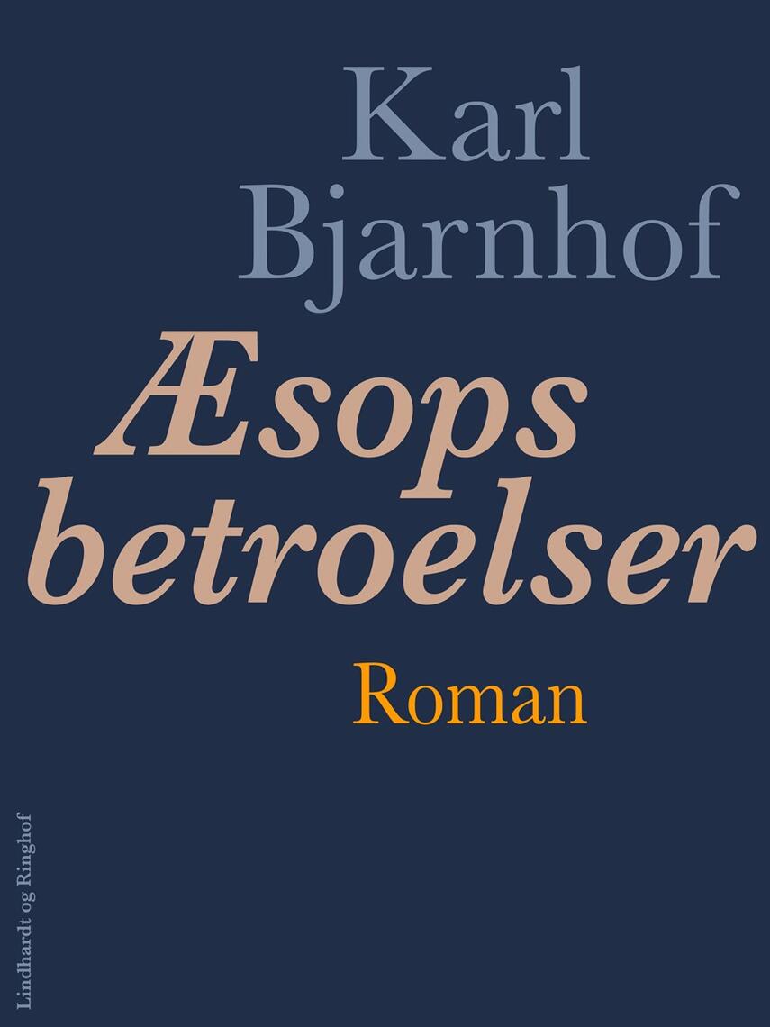 Karl Bjarnhof: Æsops betroelser : roman