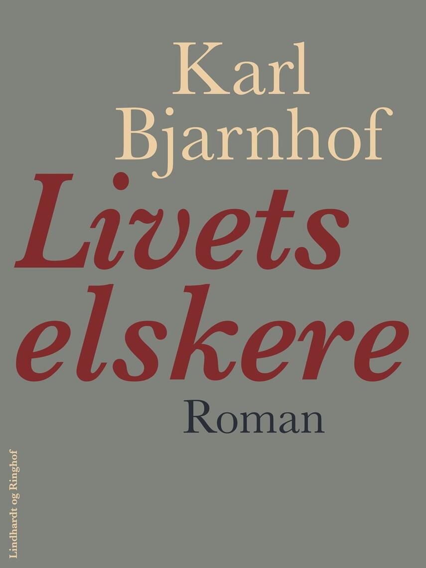 Karl Bjarnhof: Livets elskere : roman