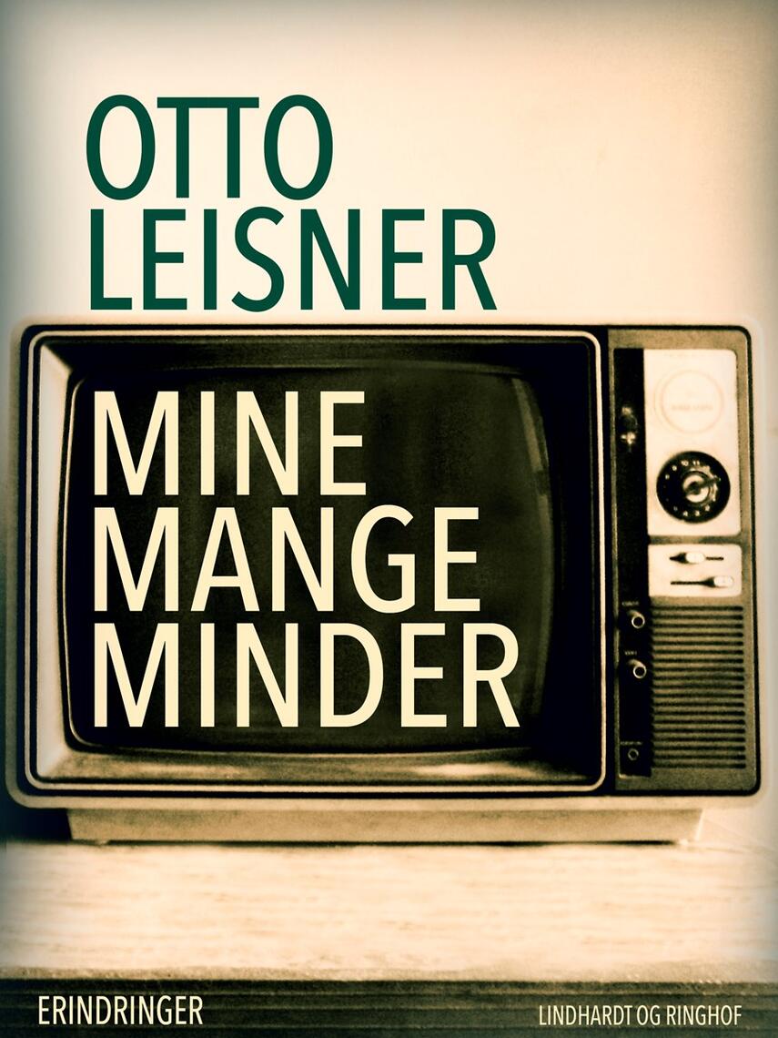 Otto Leisner: Mine mange minder : erindringer