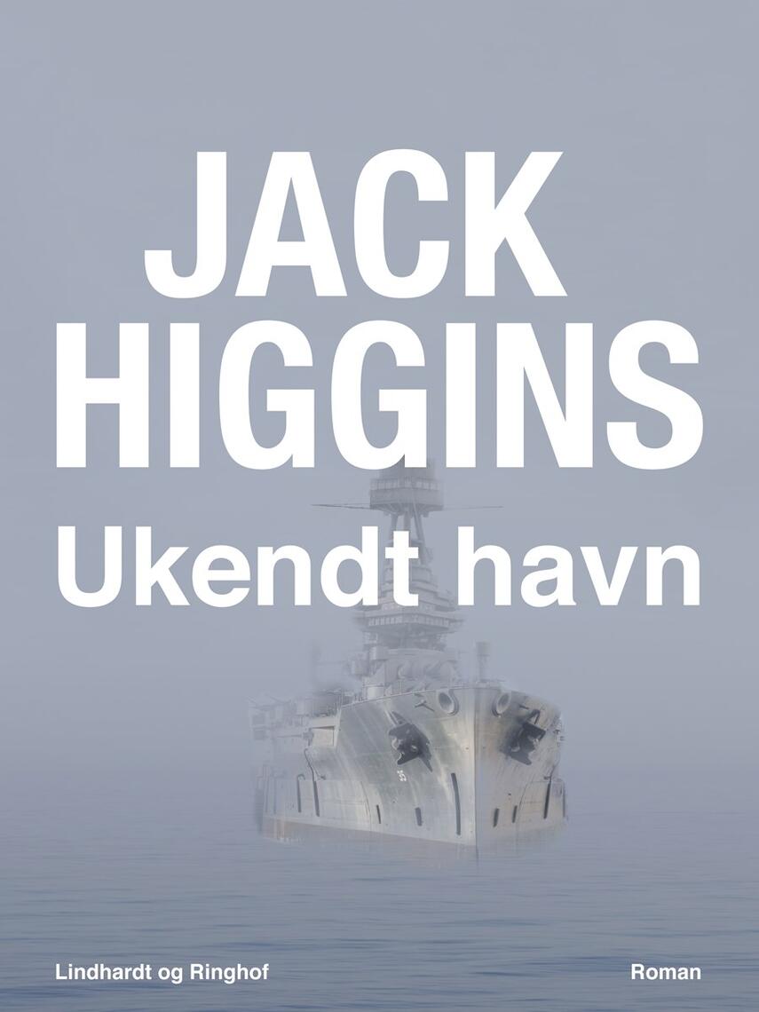 Jack Higgins: Ukendt havn : roman