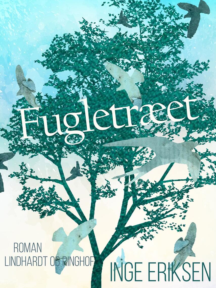 Inge Eriksen (f. 1935): Fugletræet : roman