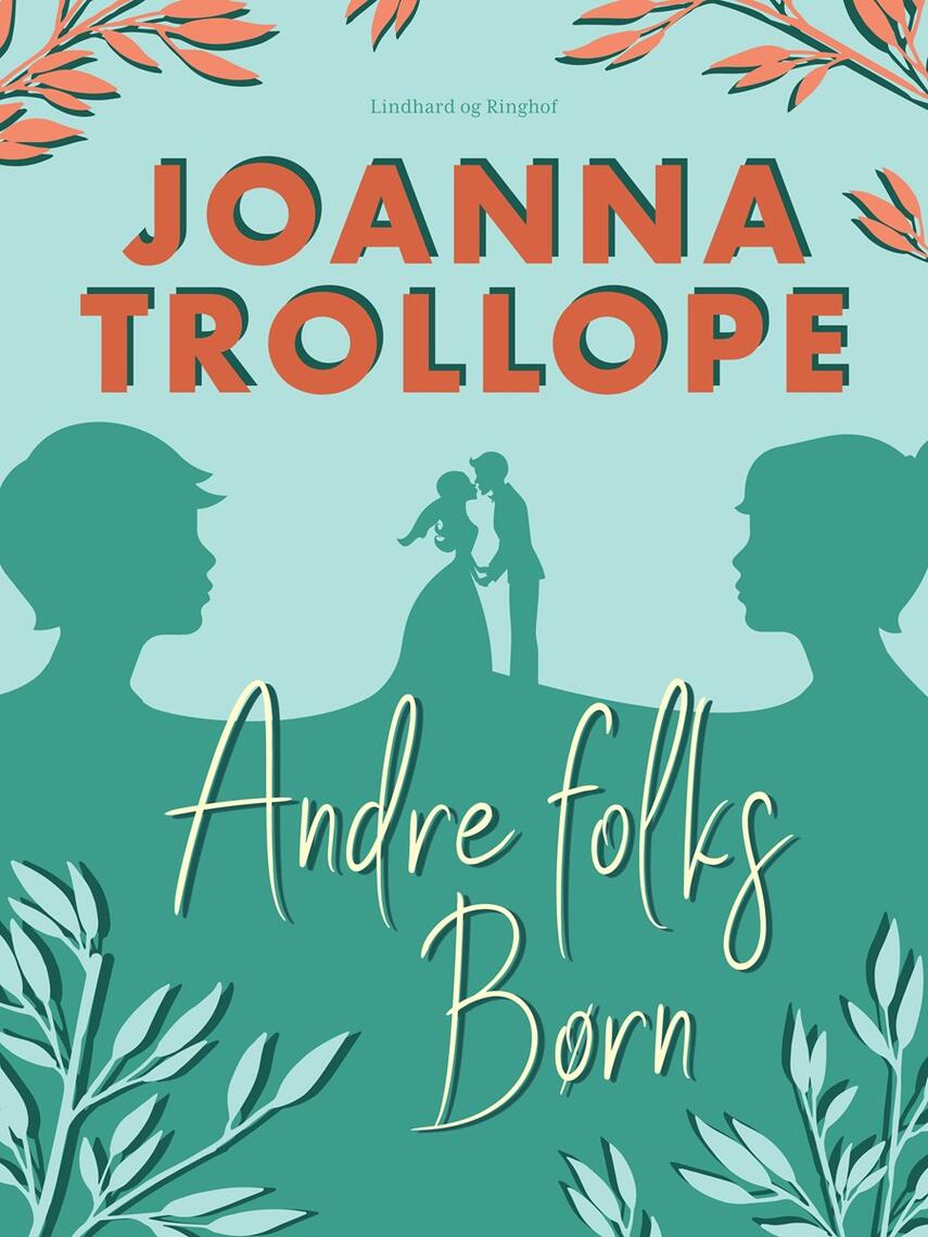 Joanna Trollope: Andre folks børn : roman