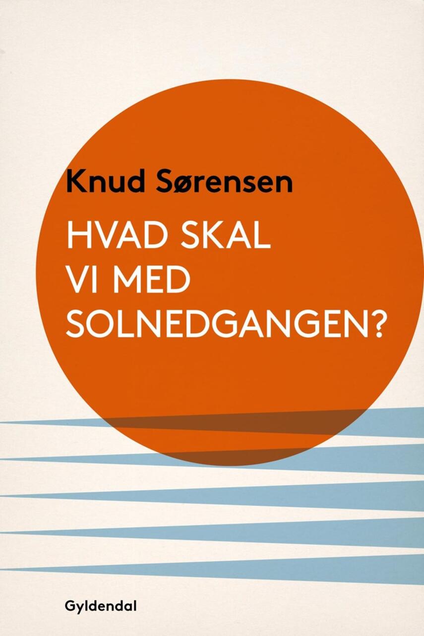 Knud Sørensen (f. 1928-03-10): Hvad skal vi med solnedgangen?