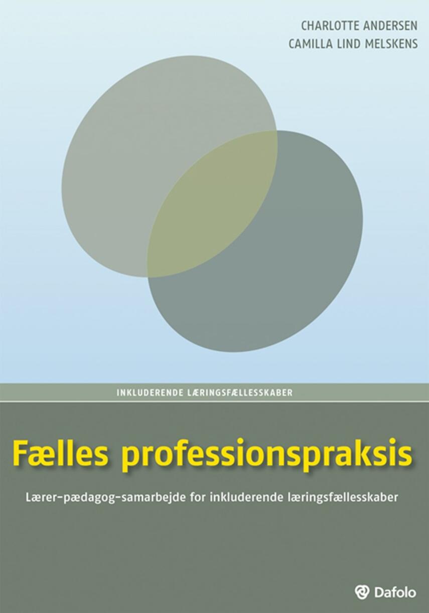 Charlotte Andersen (f. 1973-07-05), Camilla Lind Melskens: Fælles professionspraksis : lærer-pædagog-samarbejde for inkluderende læringsfællesskaber