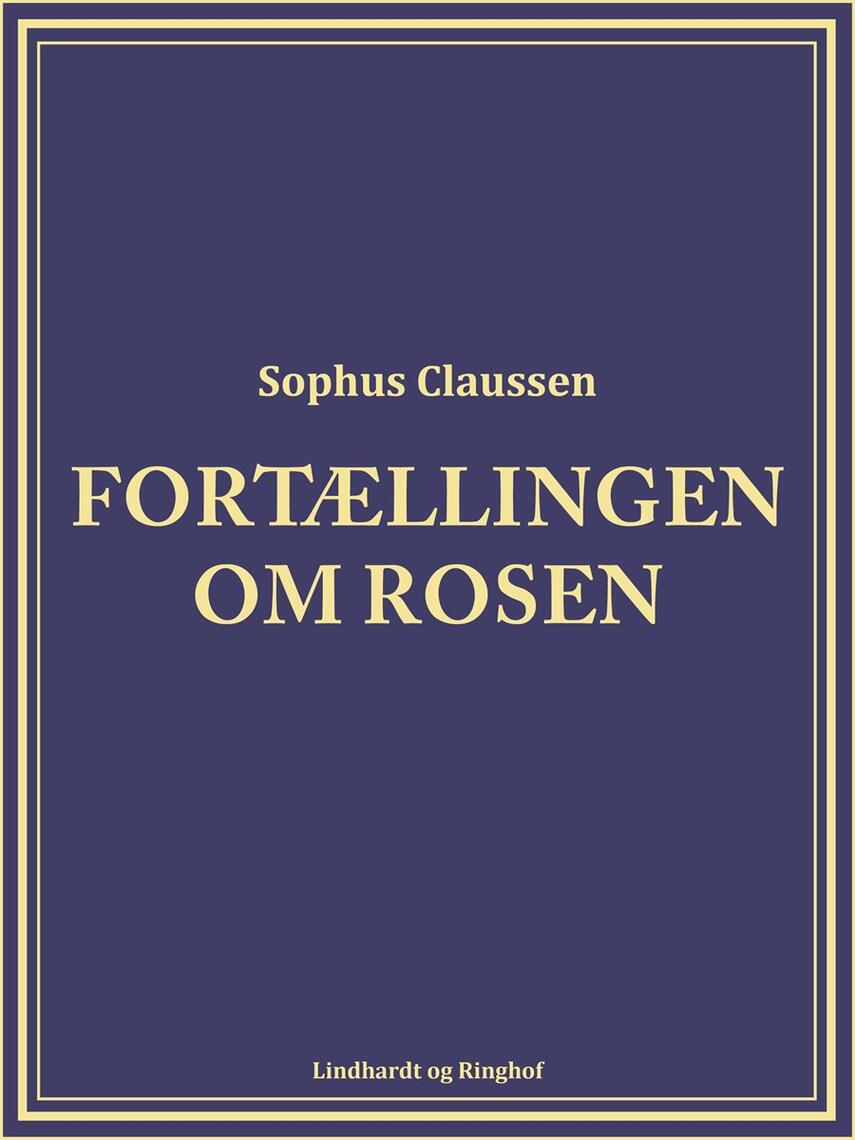 Sophus Claussen: Fortællingen om rosen