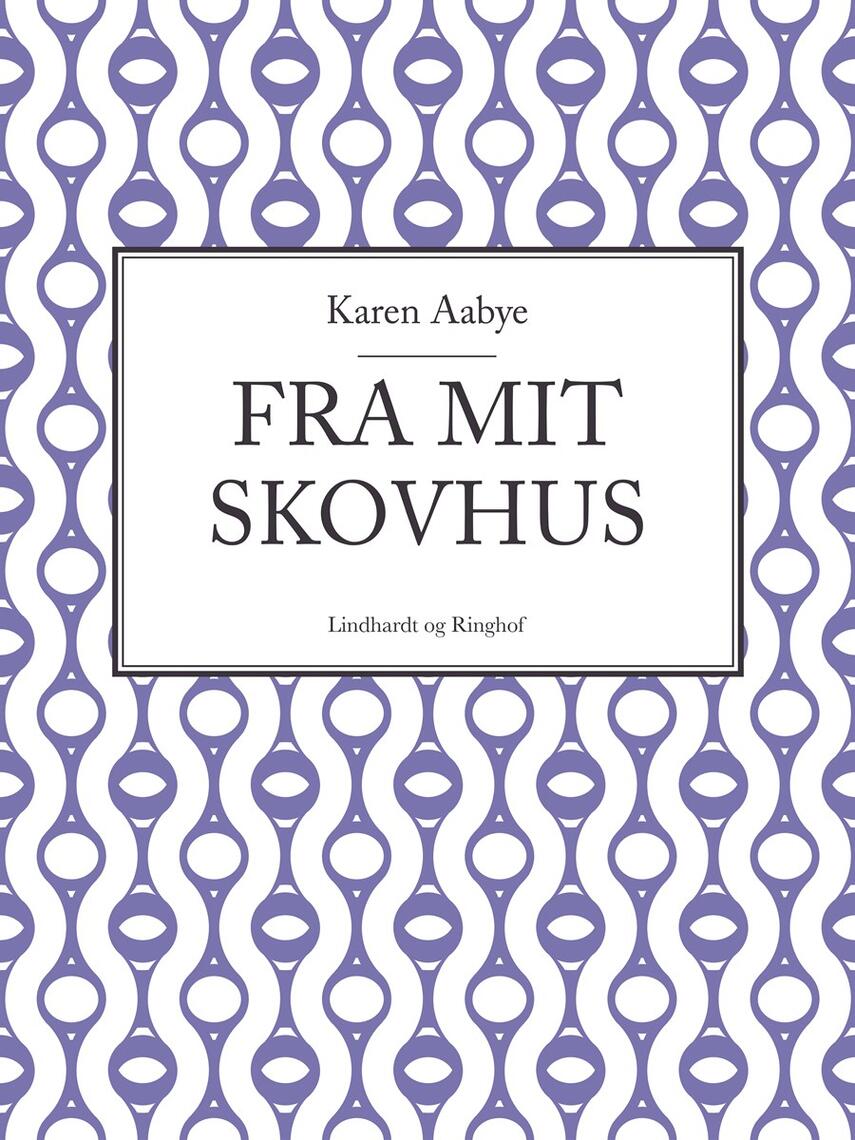 Karen Aabye: Fra mit skovhus