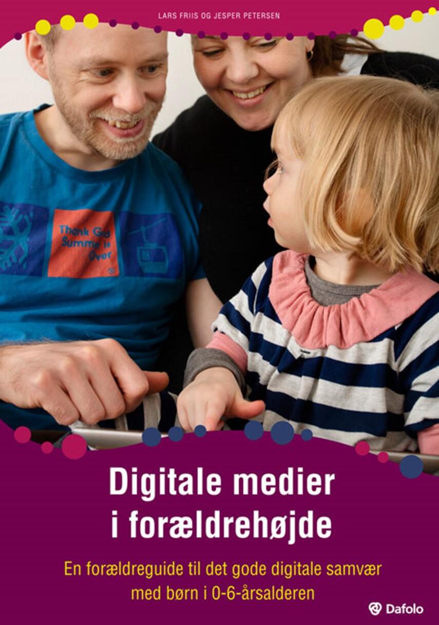 Jesper Petersen (f. 1962-05-13), Lars Friis Laursen: Digitale medier i forældrehøjde : en forældreguide til det gode digitale samvær med børn i 0-6-årsalderen