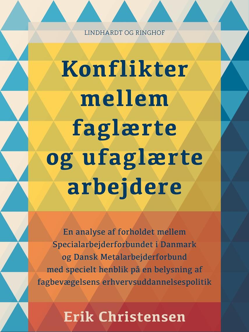 Erik Christensen (f. 1945-06-26): Konflikter mellem faglærte og ufaglærte arbejdere : en analyse af forholdet mellem Specialarbejderforbundet i Danmark og Dansk Metalarbejderforbund med specielt henblik på en belysning af fagbevægelsens erhvervsuddannelsespolitik