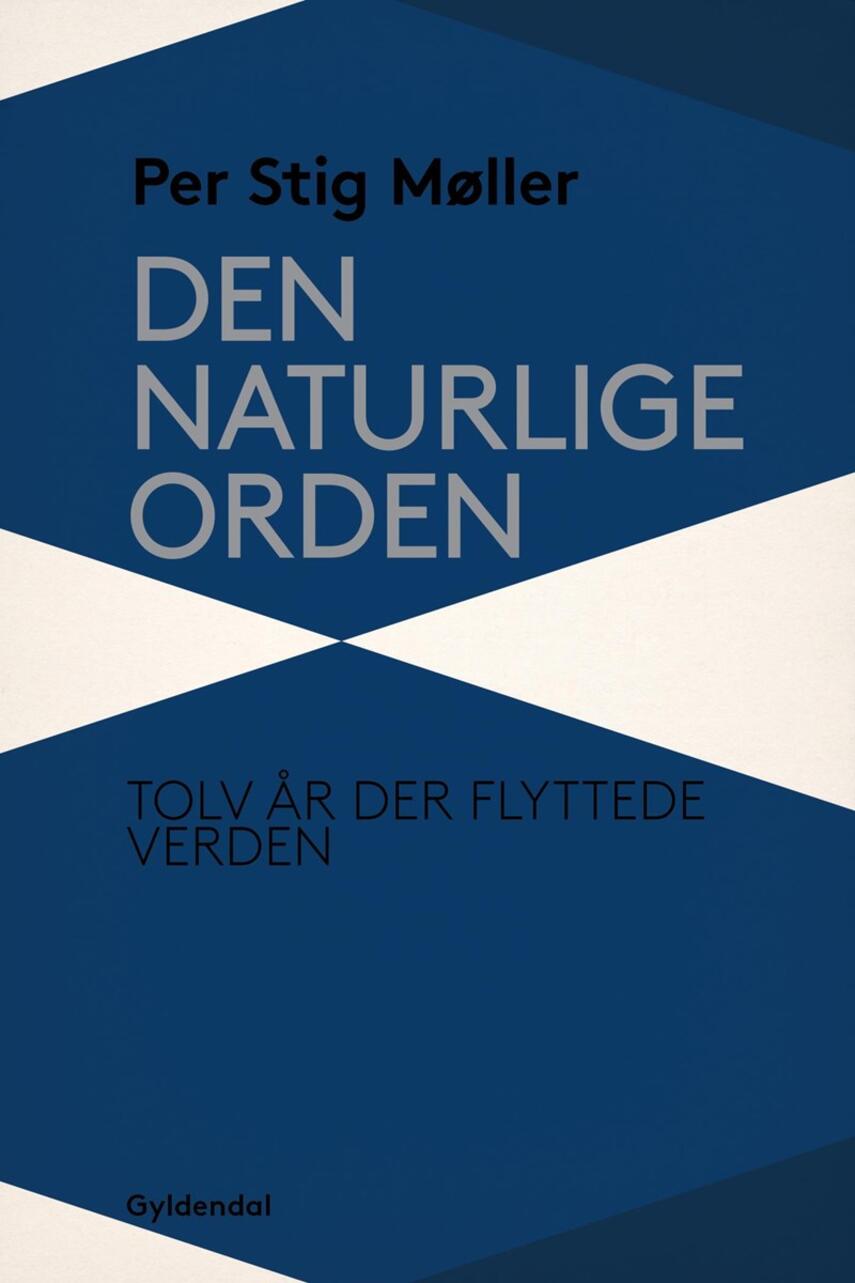 Per Stig Møller (f. 1942): Den naturlige orden : tolv år der flyttede verden