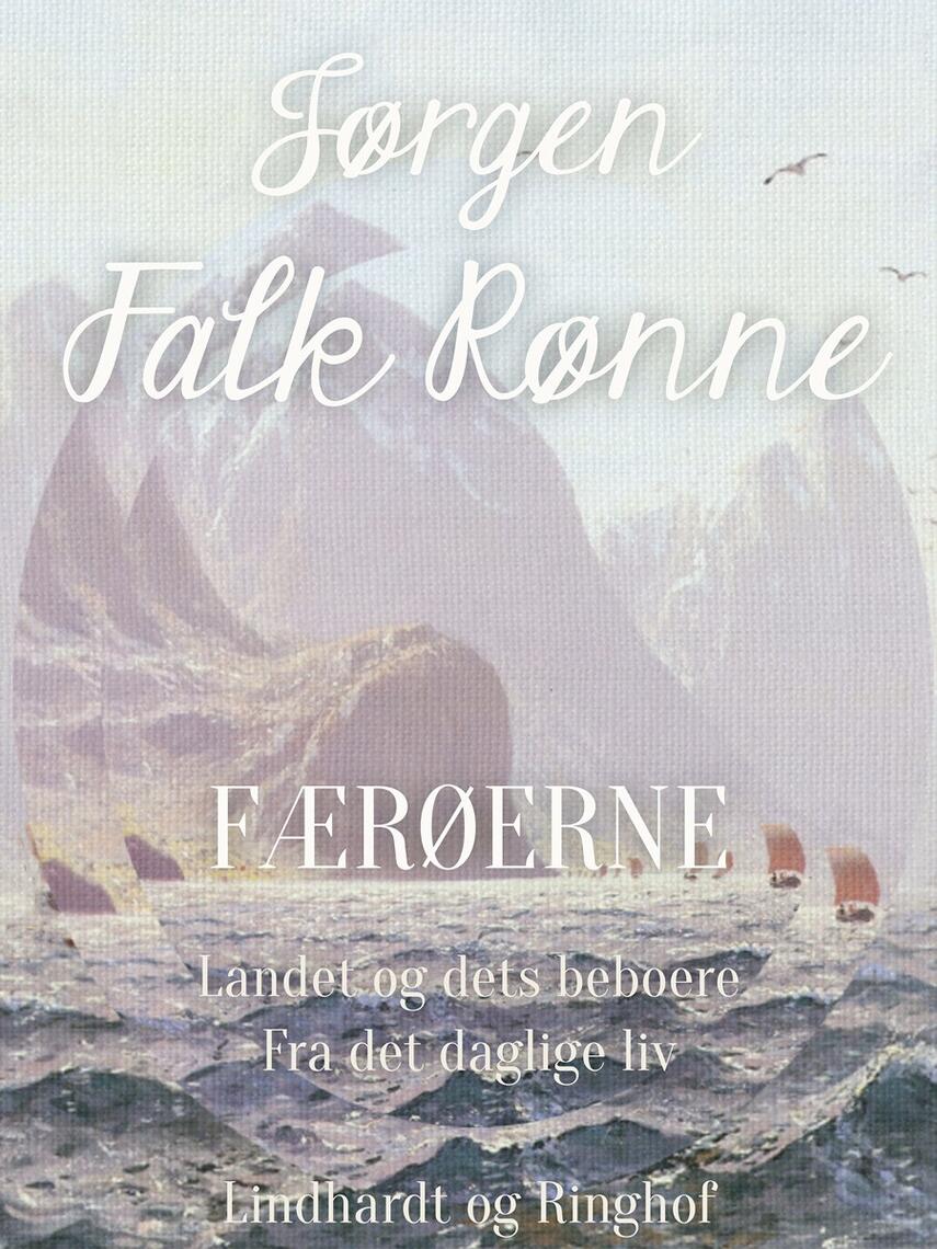 Jørgen Falk Rønne: Færøerne : landets og dets beboere : fra det daglige liv
