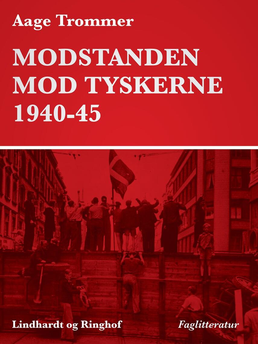 Aage Trommer: Modstanden mod tyskerne 1940-45