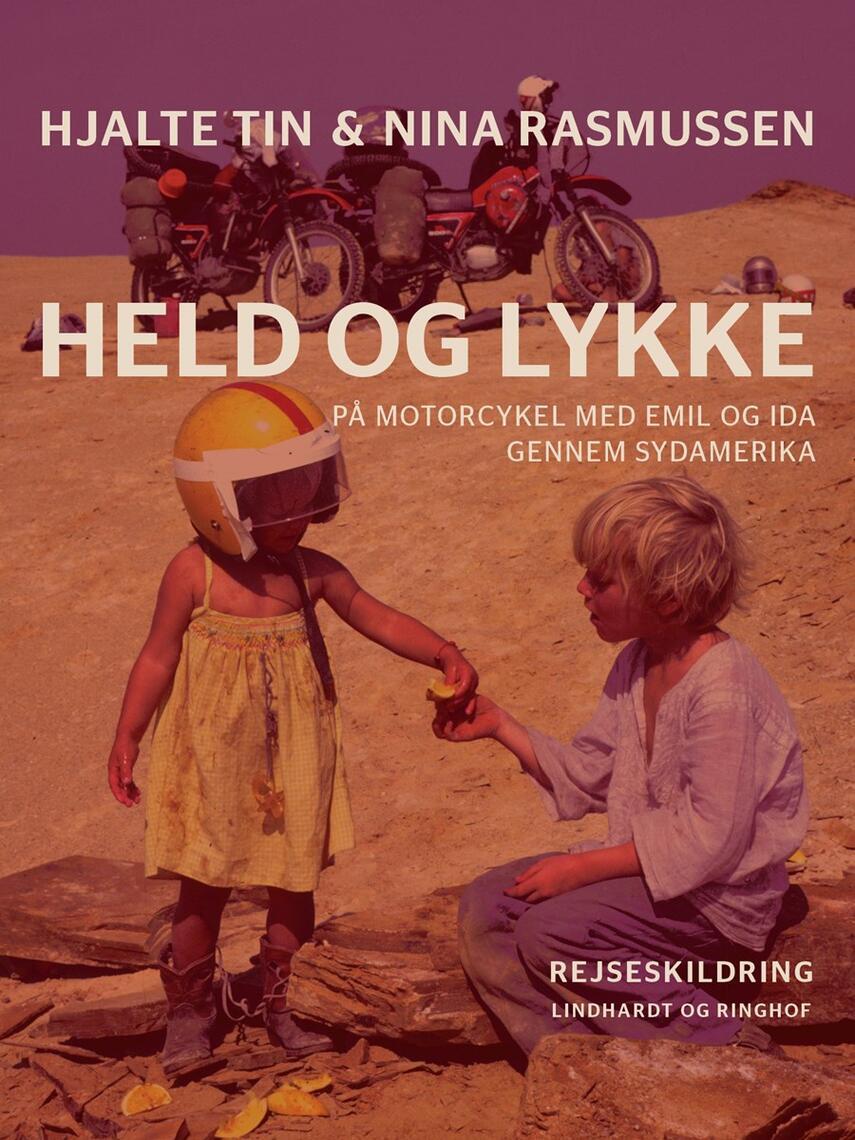 Hjalte Tin, Nina Rasmussen (f. 1942): Held og lykke : på motorcykel med Emil og Ida gennem Sydamerika : rejseskildring