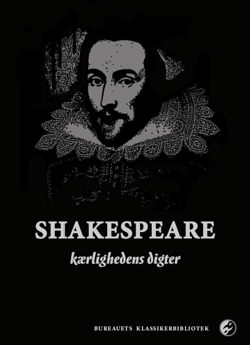 William Shakespeare: Shakespeare - kærlighedens digter