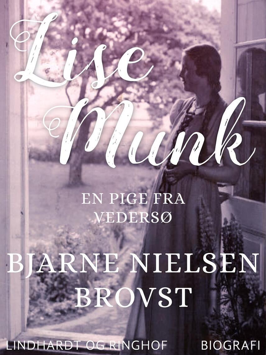 Bjarne Nielsen Brovst: Lise Munk : en pige fra Vedersø : biografi