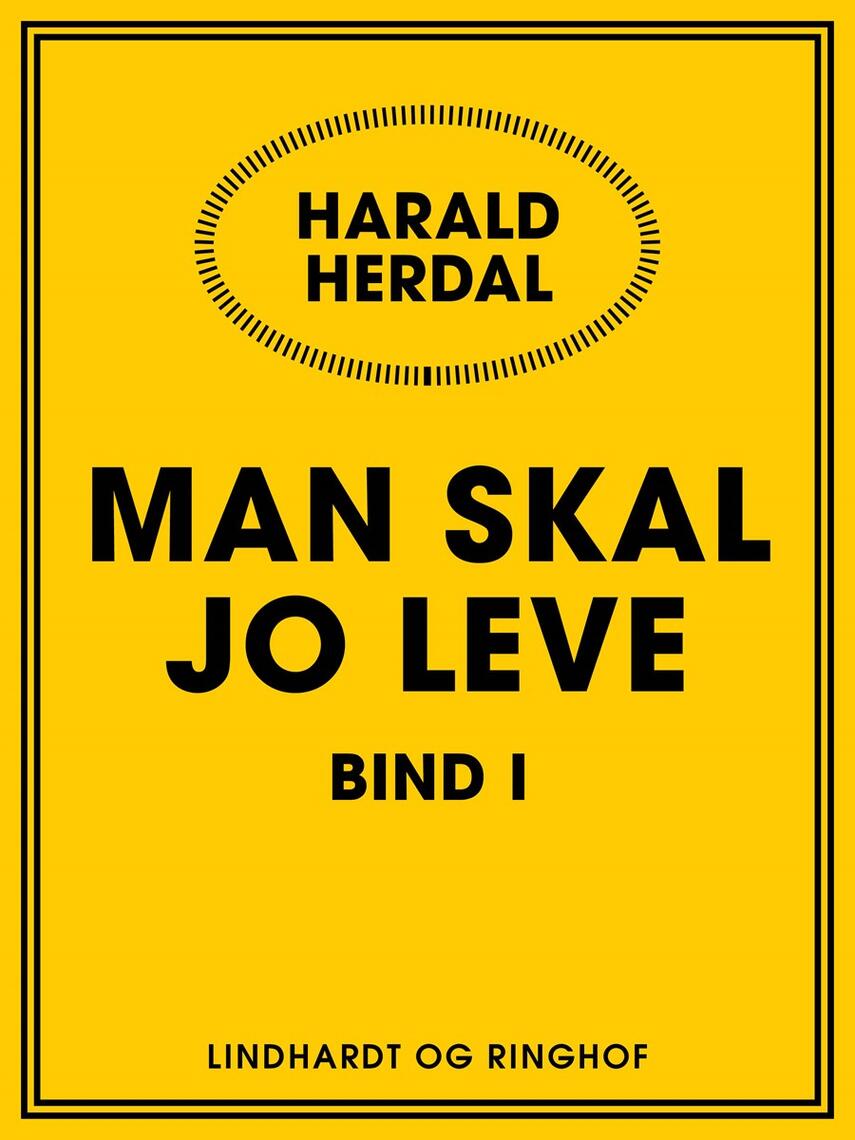 Harald Herdal: Man skal jo leve. Bind 1