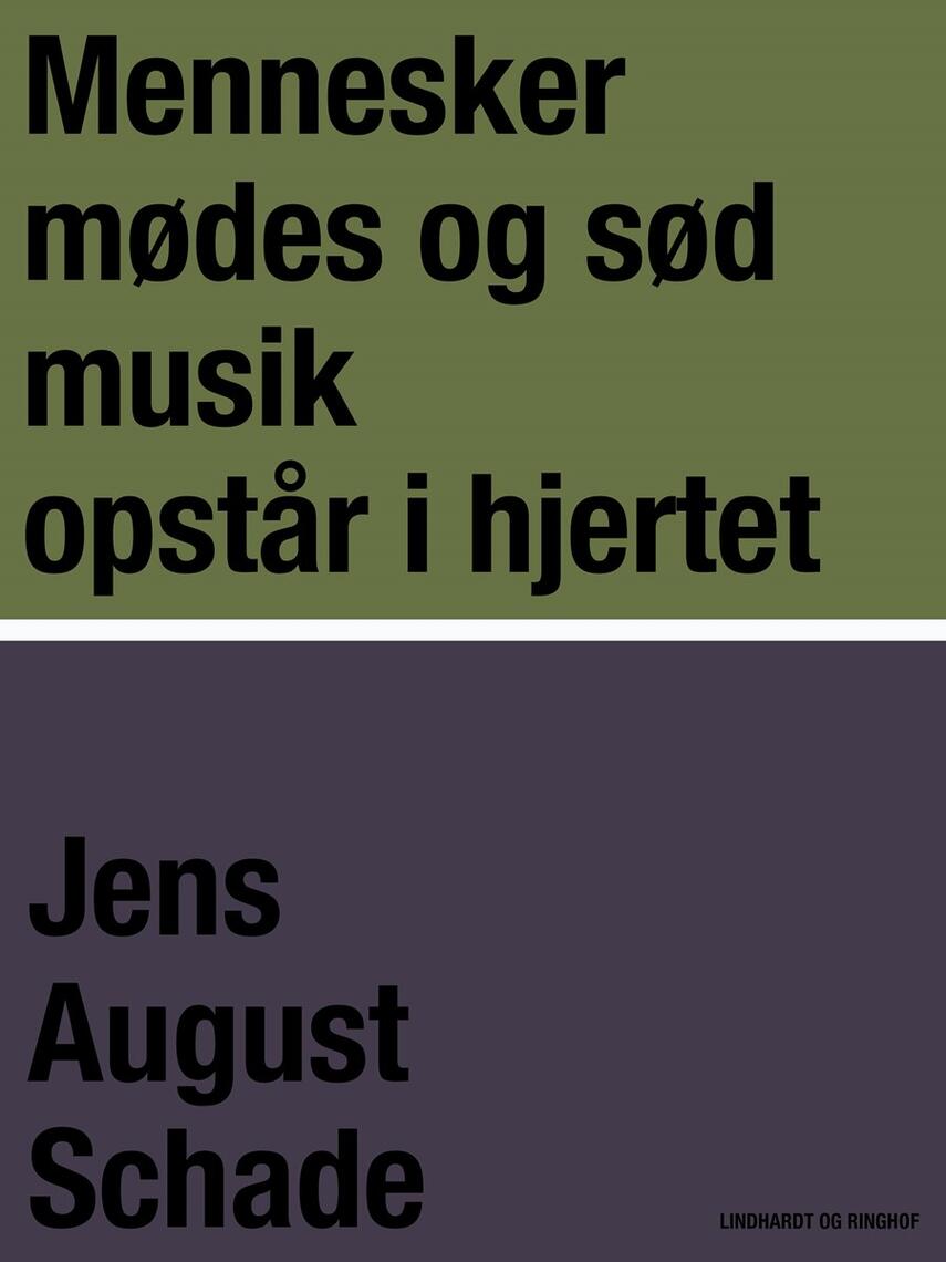 Jens August Schade: Mennesker mødes og sød musik opstår i hjertet