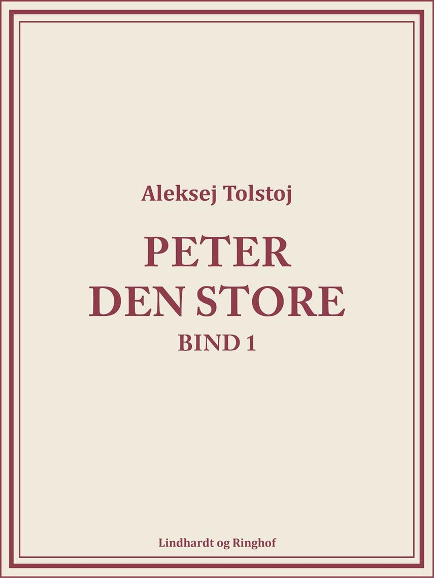 Aleksej Tolstoj: Peter den Store. Bind 1