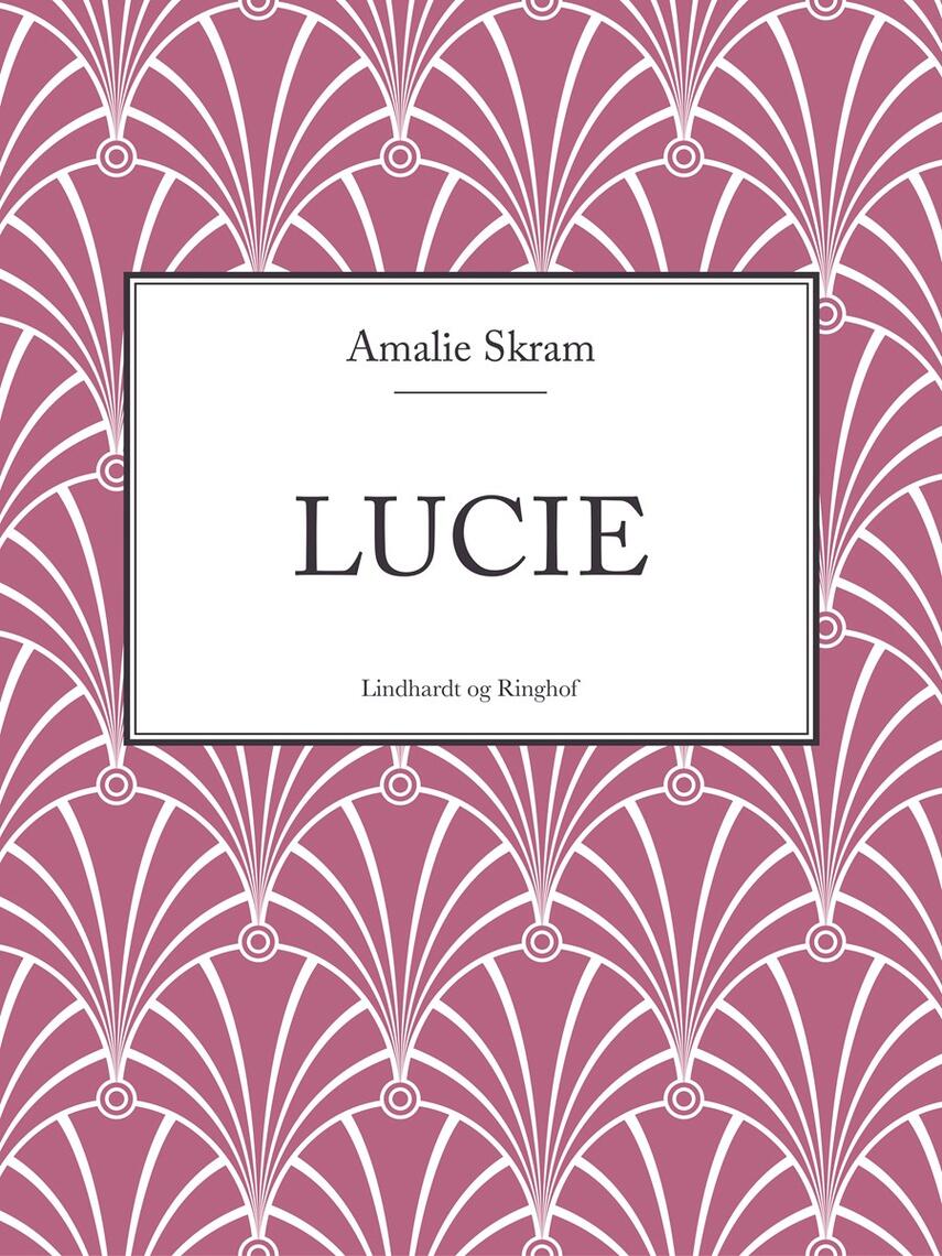 Amalie Skram: Lucie