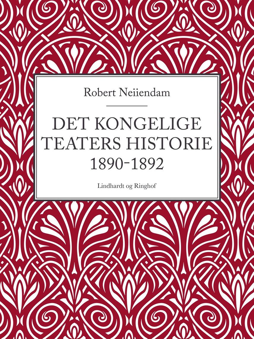 Robert Neiiendam: Det Kongelige Teaters Historie 1890-1892