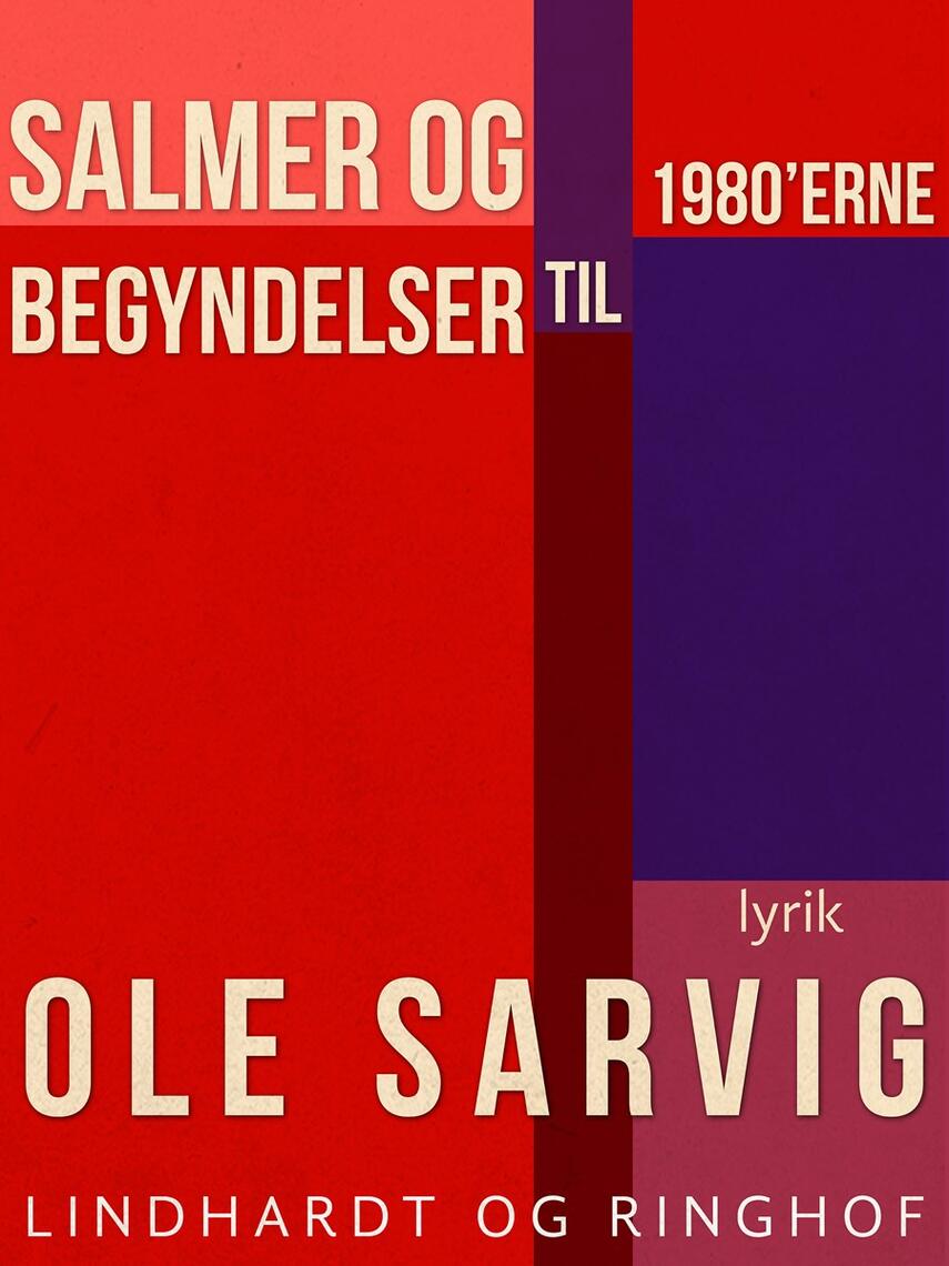 Ole Sarvig: Salmer og begyndelser til 1980'erne : lyrik