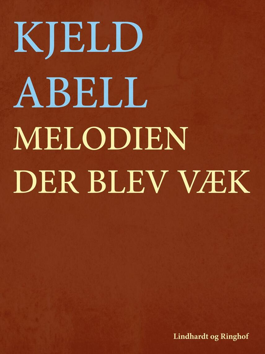 Kjeld Abell: Melodien der blev væk