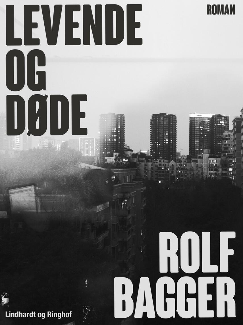 Rolf Bagger: Levende og døde : roman