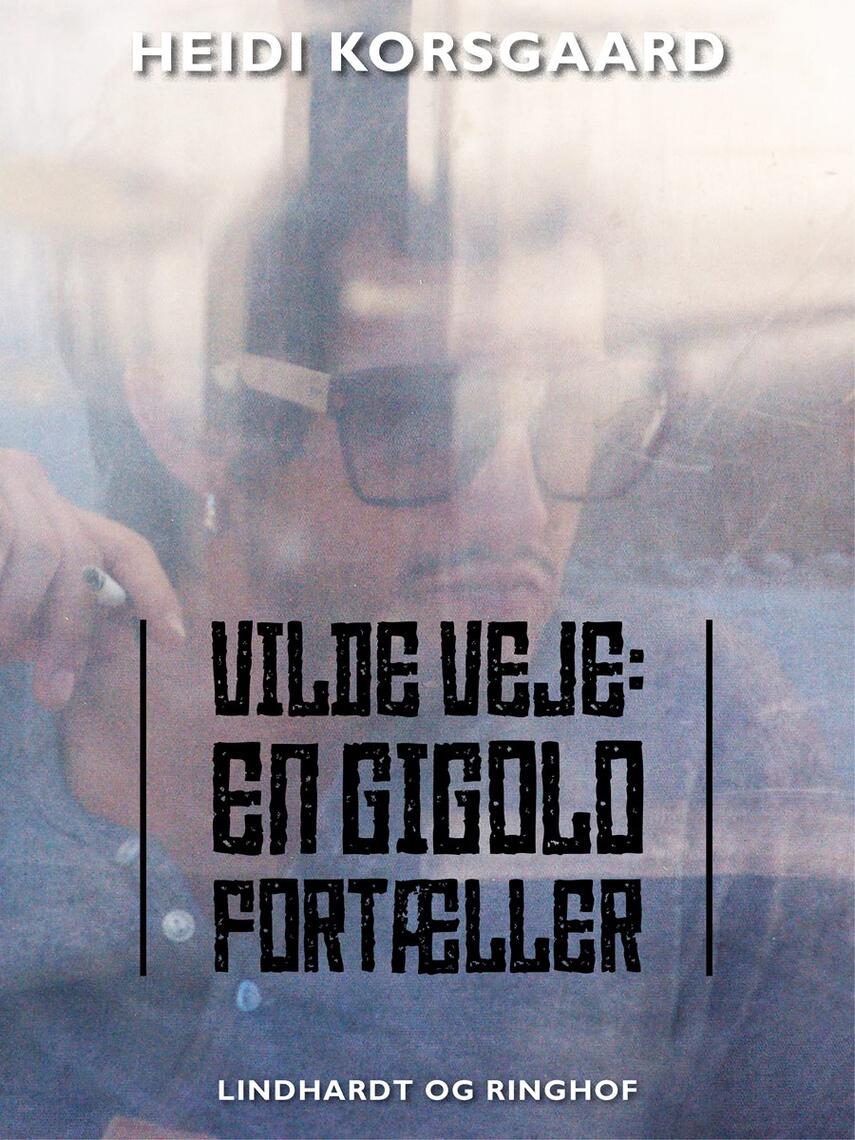 Heidi Korsgaard: Vilde veje : en gigolo fortæller
