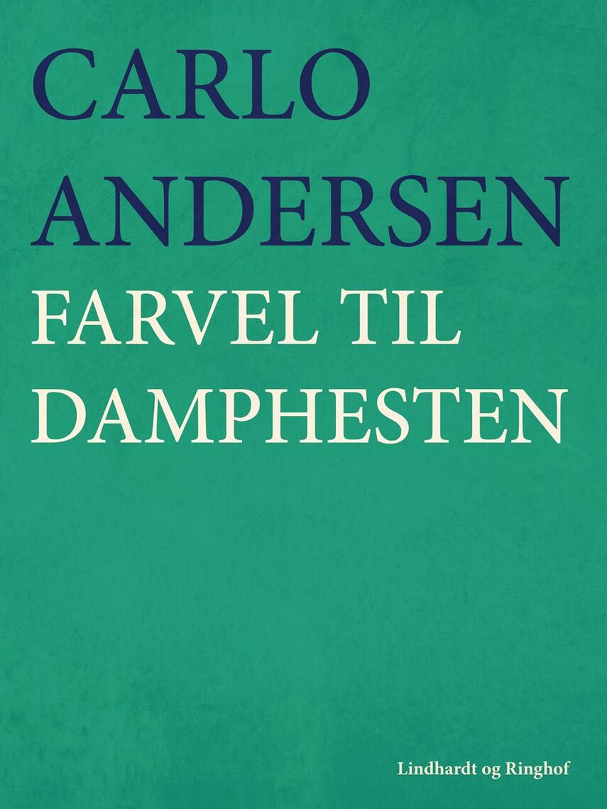 Carlo Andersen (f. 1904): Farvel til damphesten
