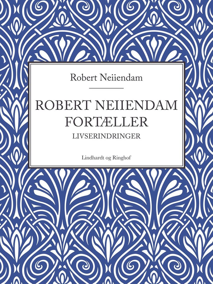 Robert Neiiendam: Robert Neiiendam fortæller : livserindringer