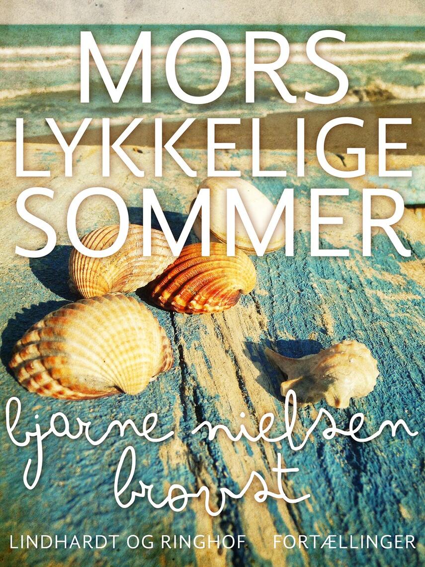 Bjarne Nielsen Brovst: Mors lykkelige sommer