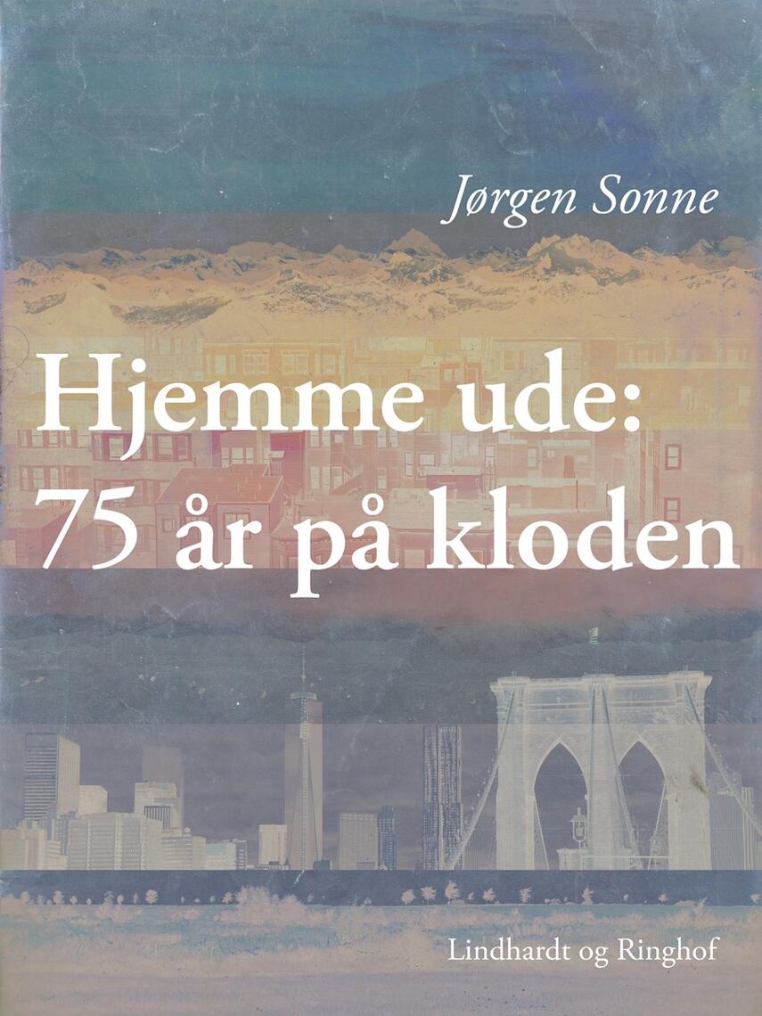 Jørgen Sonne (f. 1925): Hjemme ude : 75 år på kloden