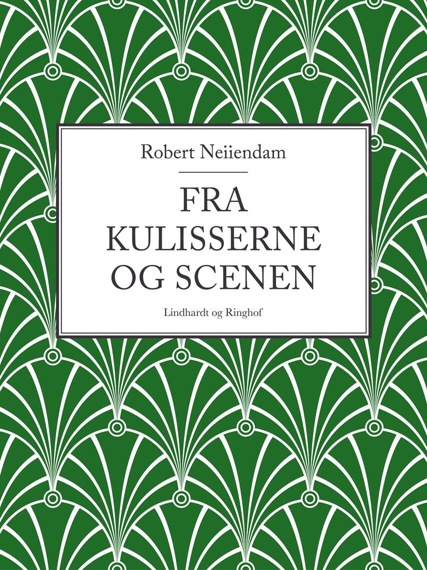Robert Neiiendam: Fra kulisserne og scenen