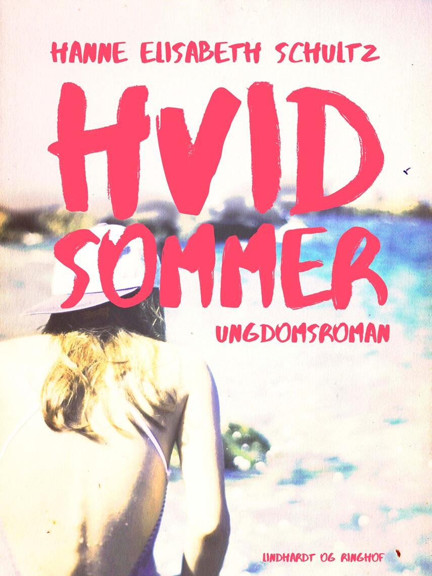 Hanne Elisabeth Schultz: Hvid sommer : ungdomsroman