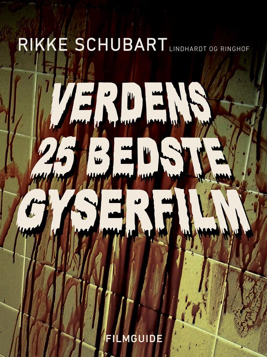 Rikke Schubart: Verdens 25 bedste gyserfilm : filmguide