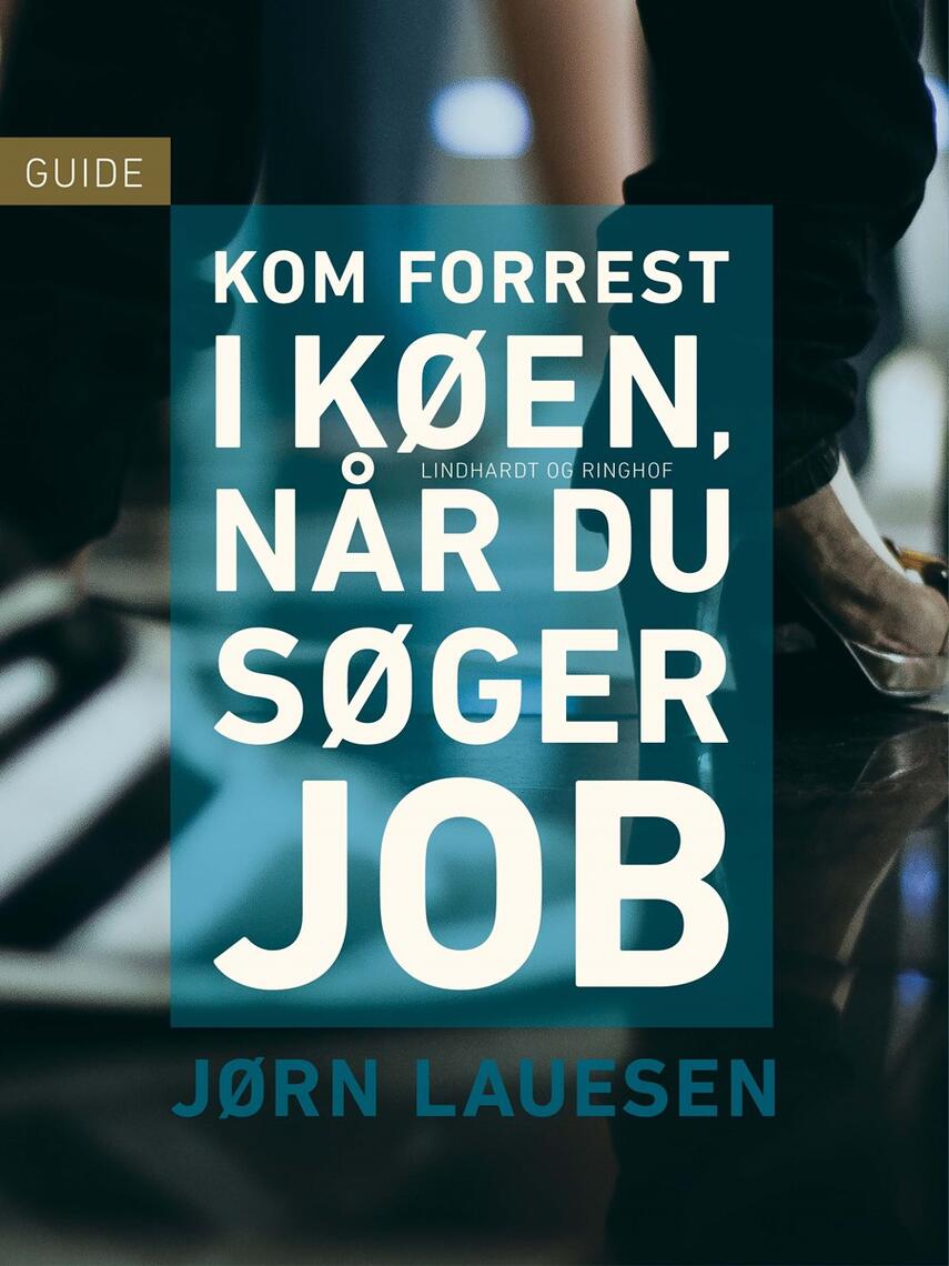 Jørn Lauesen: Kom forrest i køen, når du søger job : guide