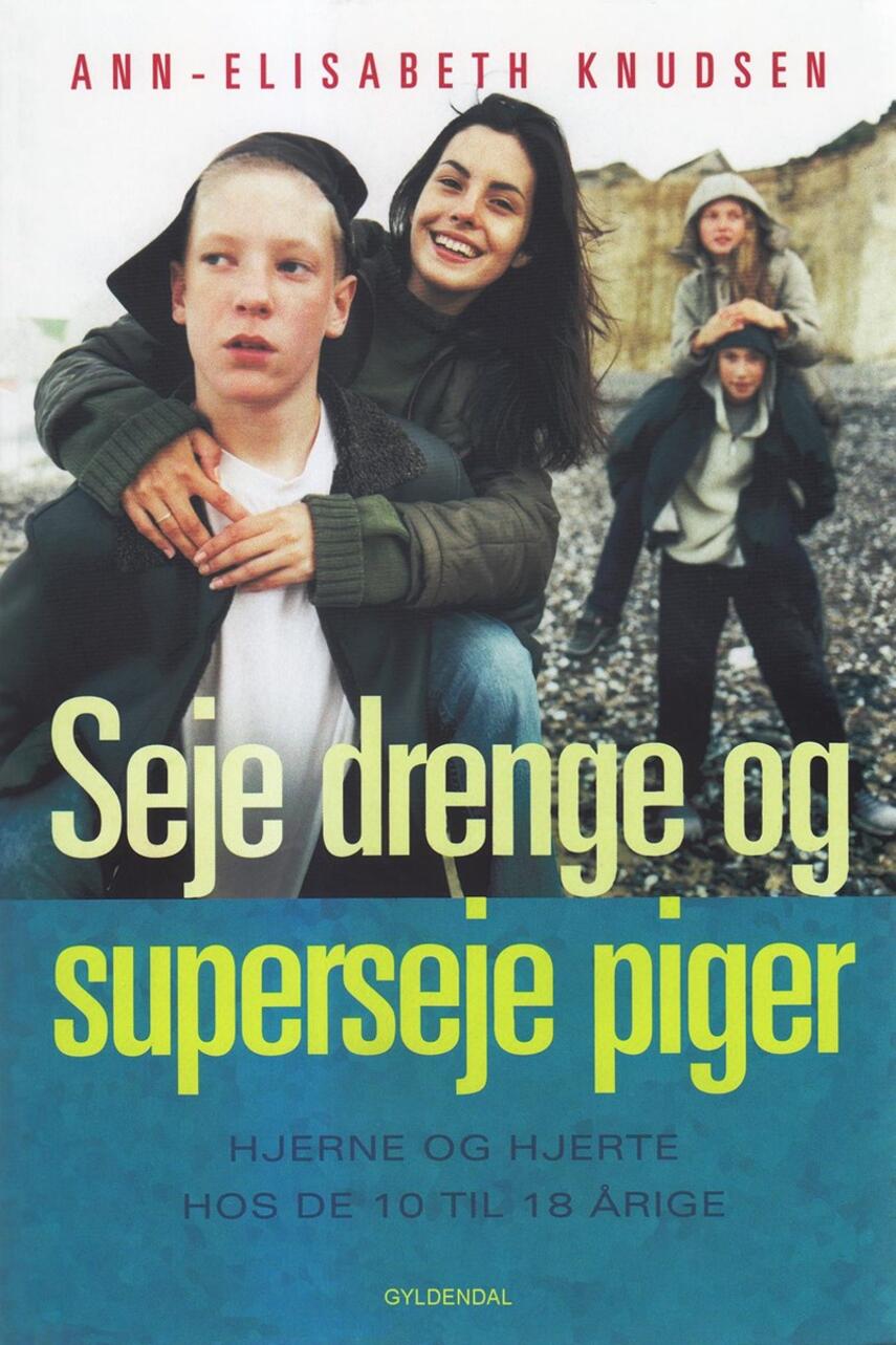 Ann-Elisabeth Knudsen: Seje drenge og superseje piger : hjerne og hjerte hos de 10 til 18 årige