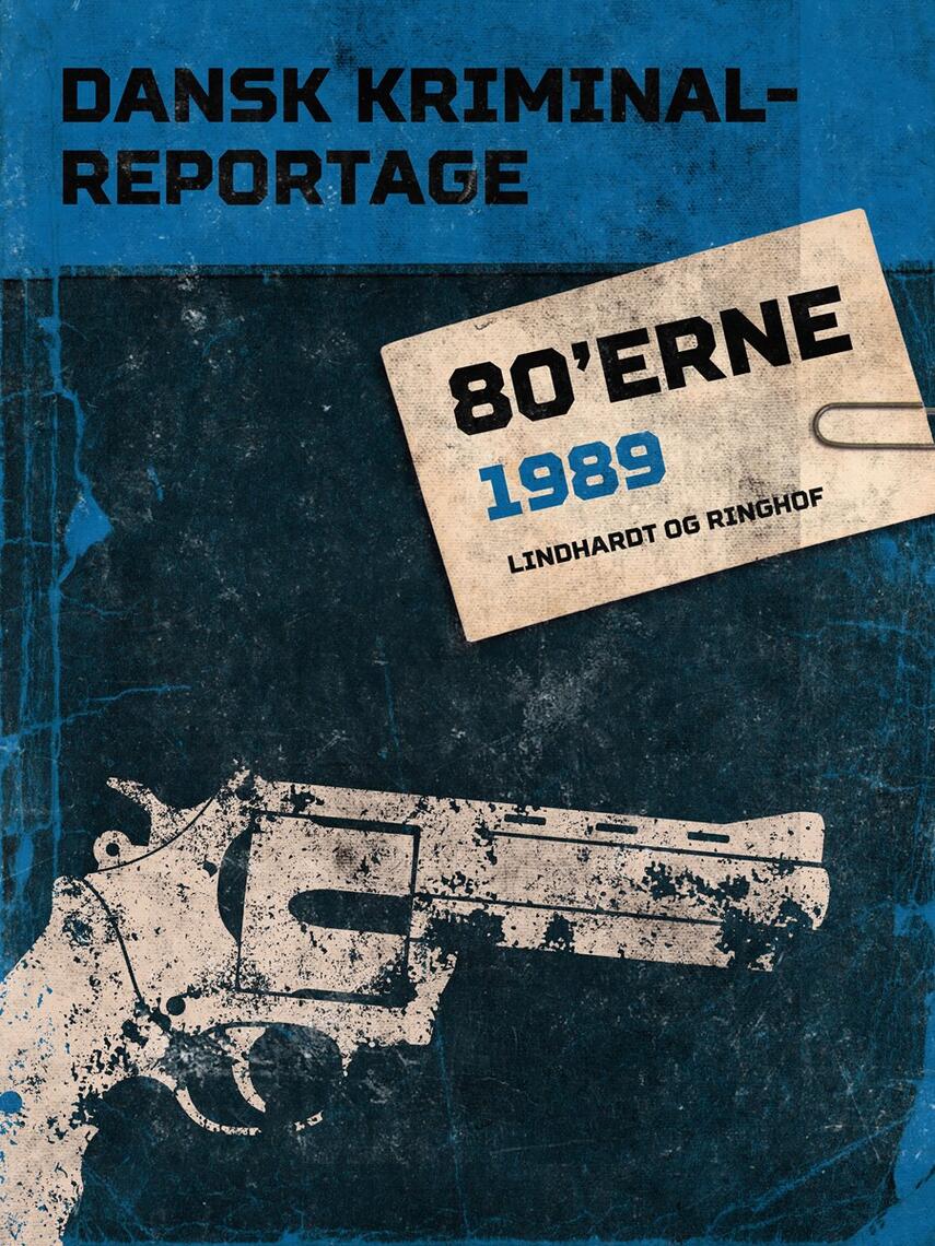: Dansk kriminalreportage 80'erne : 1989