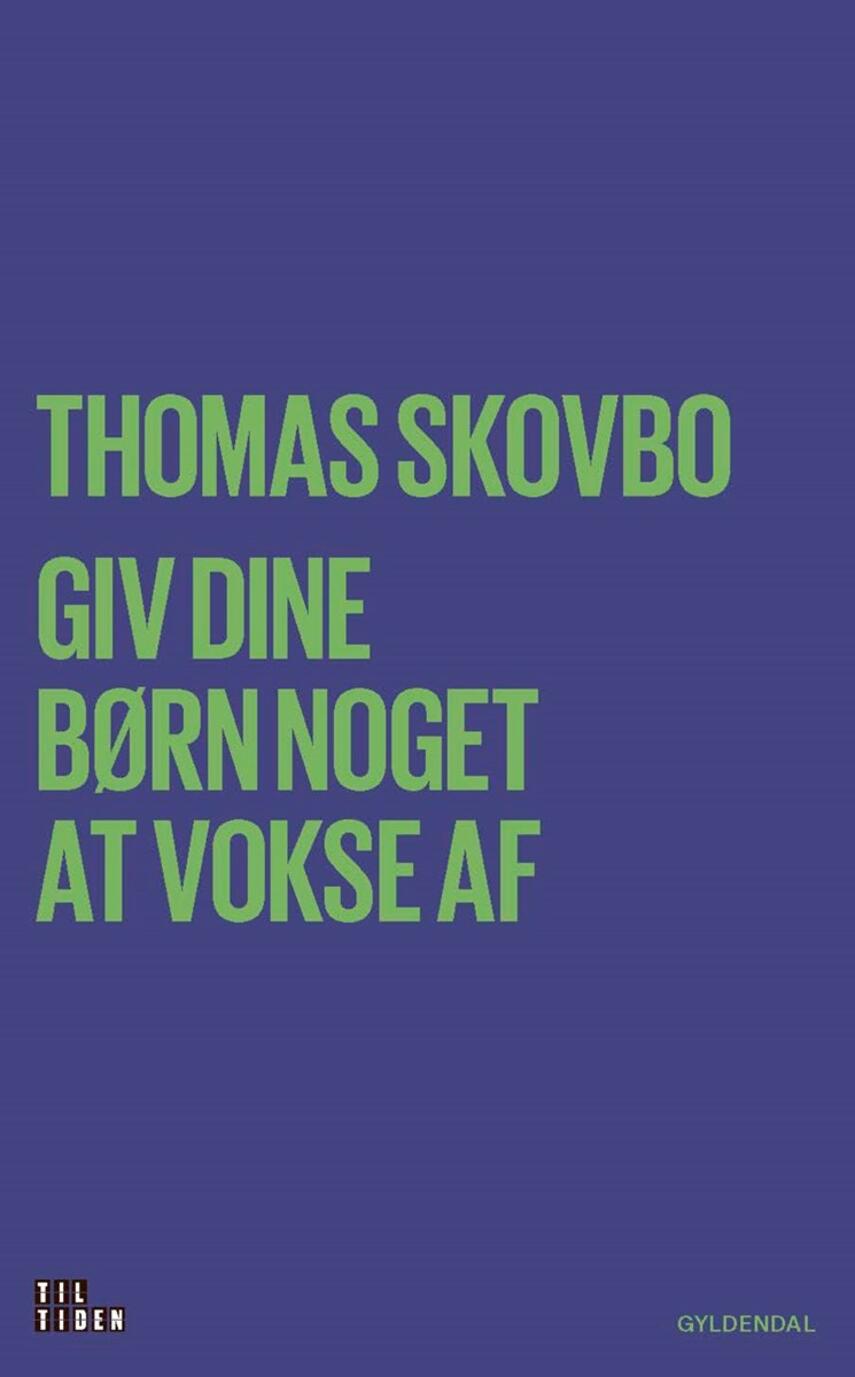 Thomas Skovbo: Giv dine børn noget at vokse af