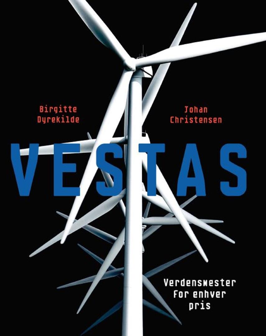 Birgitte Dyrekilde, Johan Christensen (f. 1971): Vestas : verdensmester for enhver pris