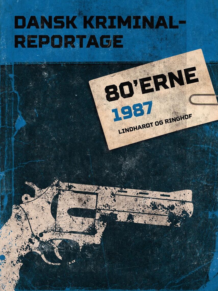 : Dansk kriminalreportage 80'erne : 1987