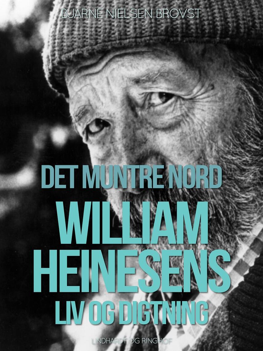 Bjarne Nielsen Brovst: Det muntre nord : William Heinesens liv og digtning