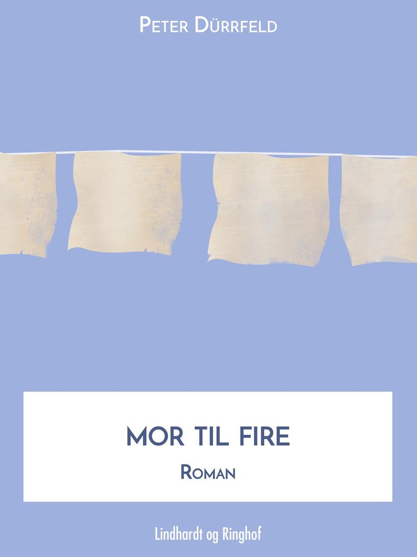 Peter Dürrfeld: Mor til fire : roman