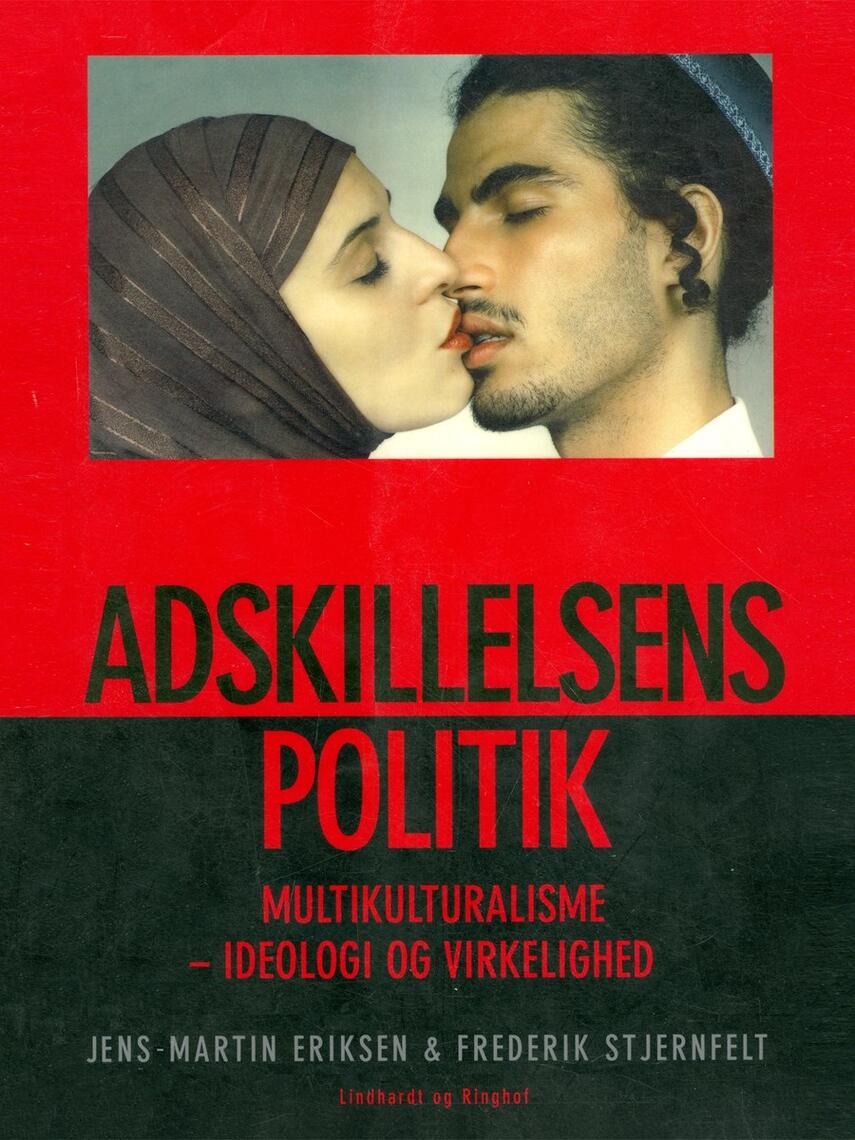 Jens-Martin Eriksen (f. 1955), Frederik Stjernfelt: Adskillelsens politik : multikulturalisme - ideologi og virkelighed