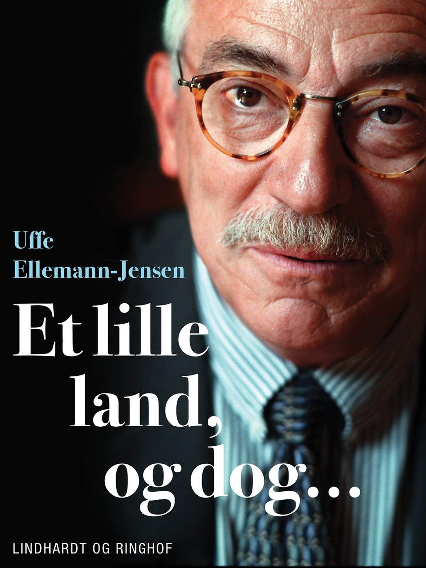 Uffe Ellemann-Jensen: Et lille land, og dog -