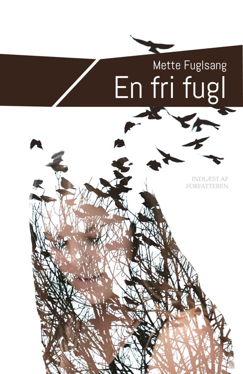 Mette Fuglsang: En fri fugl