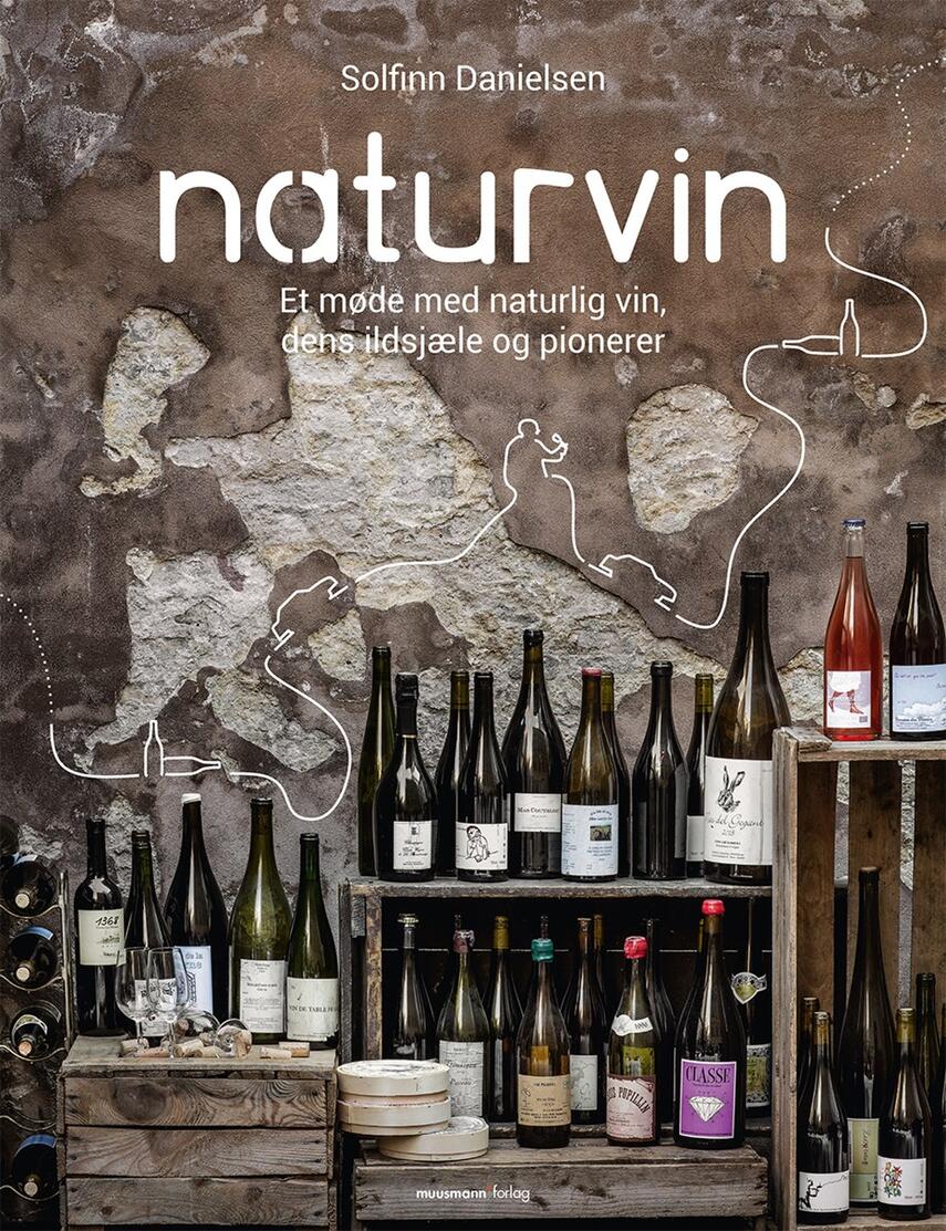 Solfinn Danielsen: Naturvin : et møde med naturlig vin, dens ildsjæle og pionerer