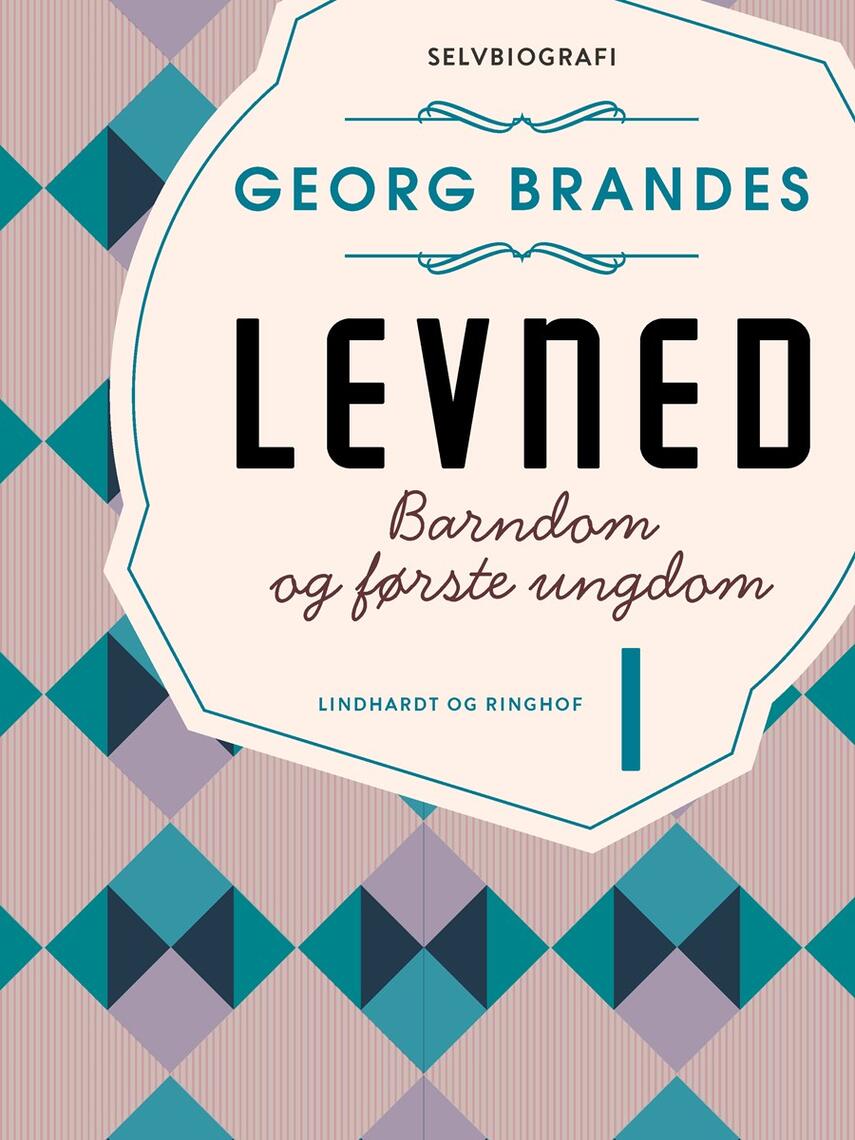 Georg Brandes: Levned. 1, Barndom og første ungdom