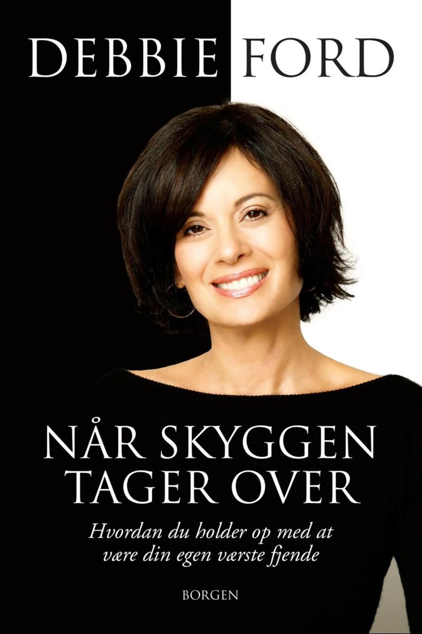 Debbie Ford: Når skyggen tager over : hvordan du holder op med at være din egen værste fjende