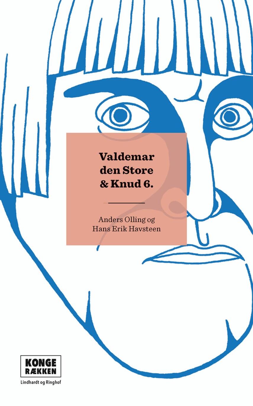 Hans Erik Havsteen, Anders Olling: Valdemar den Store & Knud 6.