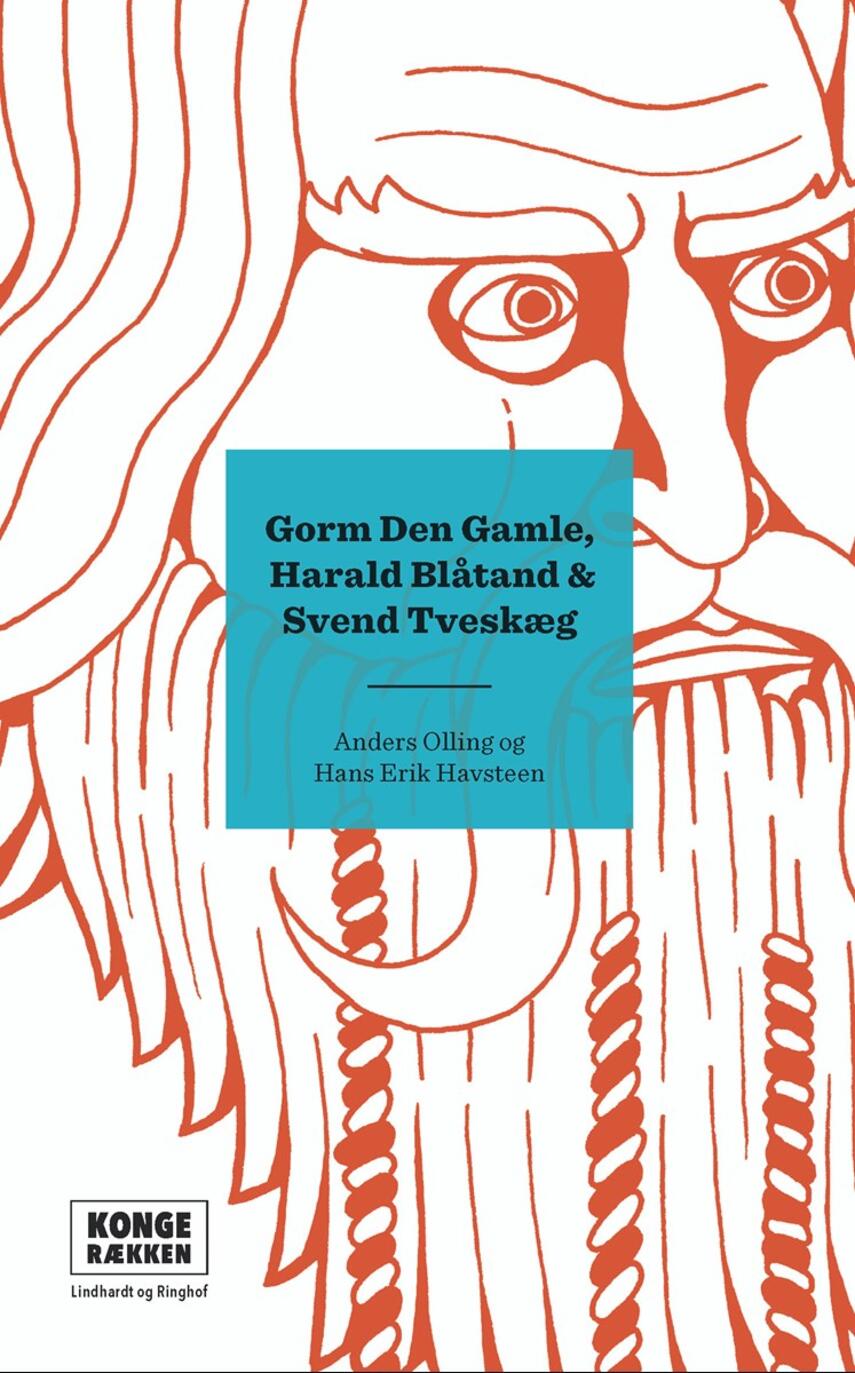 Hans Erik Havsteen, Anders Olling: Gorm den Gamle, Harald Blåtand & Svend Tveskæg